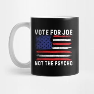 Vote For Joe Not The Psycho 2024 Mug